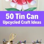 50 Jaw-Dropping Ideas for Upcycling Tin Cans Into Beautiful Household Items! 50 Tin Can Craft Ideas